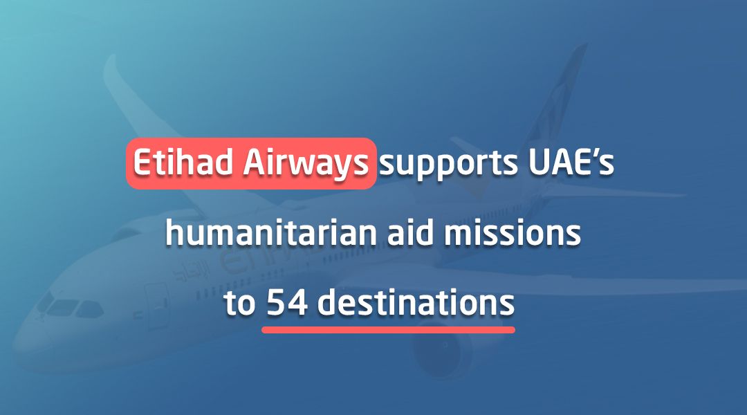 اتحاد ائیرویز  کی متحدہ عرب امارات کے انسانی امداد کے مشن کی حمایت